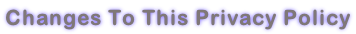 Changes To This Privacy Policy