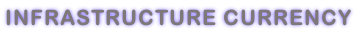INFRASTRUCTURE CURRENCY